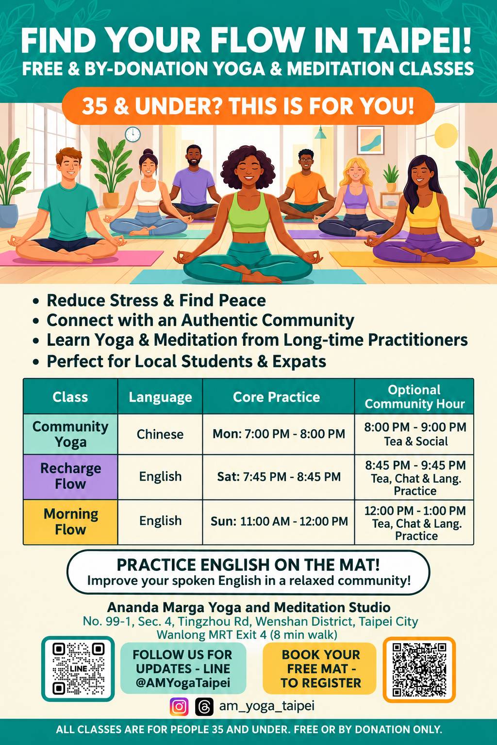 Find your flow in Taipei! Free or by-donation yoga and meditation classes for people aged 35 and under. Monday: Community Yoga in Chinese, 7–8 pm. Saturday: Recharge Flow in English, 7:45–8:45 pm. Sunday: Morning Flow in English, 11 am–noon.